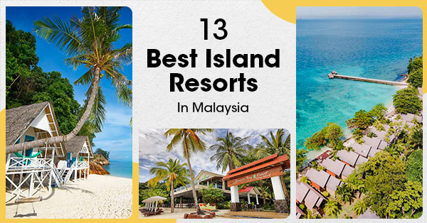 13 Best Island Resorts In Malaysia